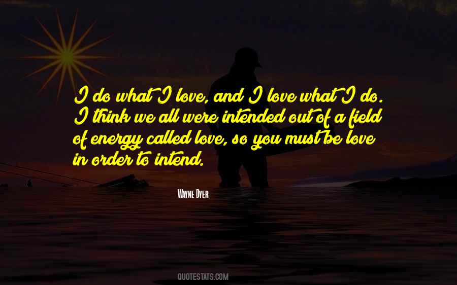 I Do What I Love Quotes #1085497