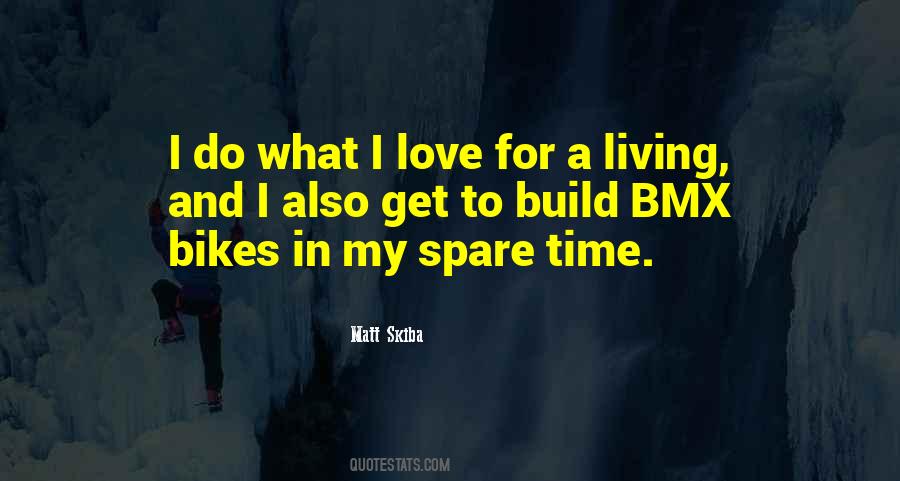 I Do What I Love Quotes #831139