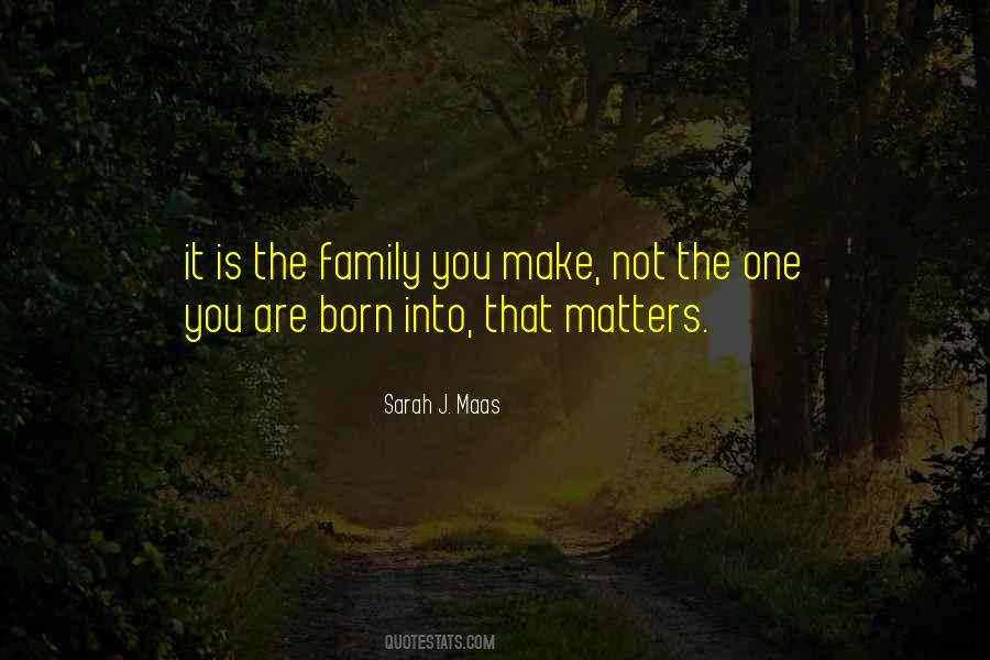 Family You Make Quotes #1204624