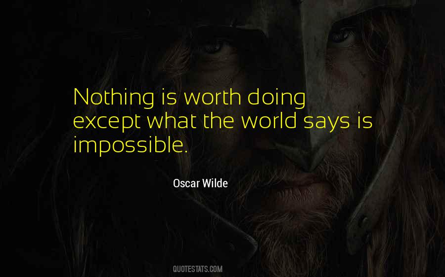 Nothing Worth Doing Quotes #160387