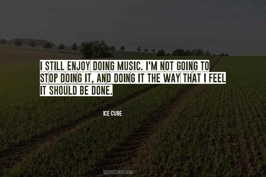 Enjoy The Music Quotes #1147532
