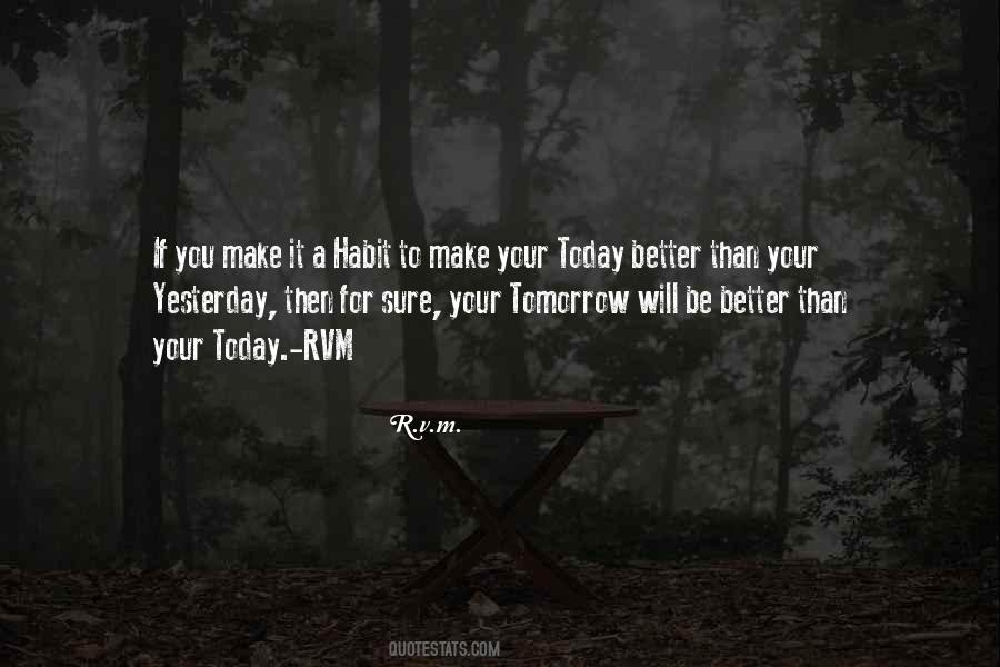 Make Tomorrow Better Than Today Quotes #70251