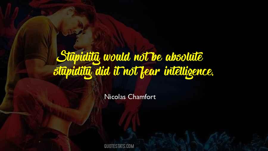 Fear Stupidity Quotes #236915