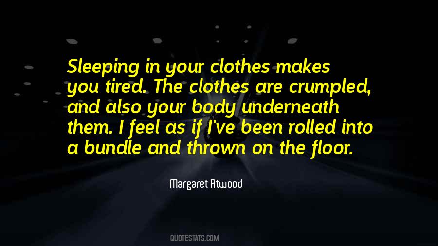 My Body Is Tired Quotes #110172