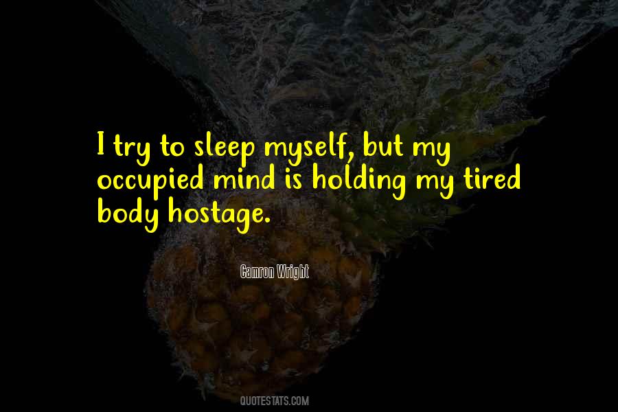 My Body Is Tired Quotes #705852