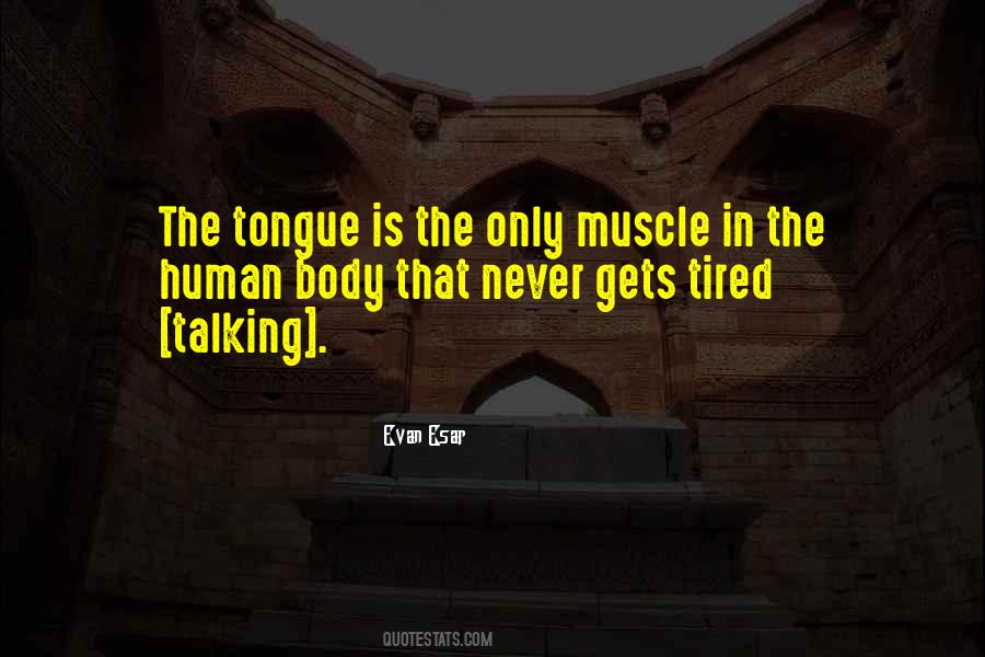 My Body Is Tired Quotes #865420