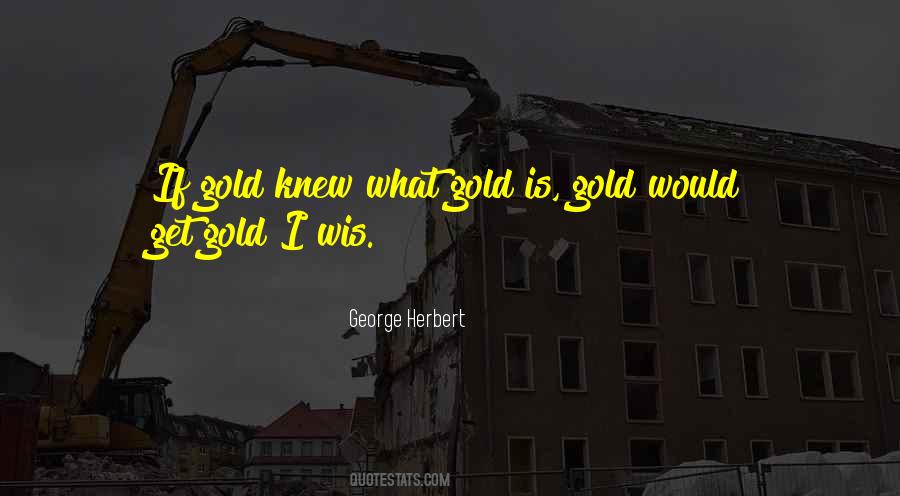 Gold Is Gold Quotes #1248213