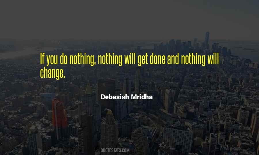 If You Change Nothing Nothing Will Change Quotes #1284628