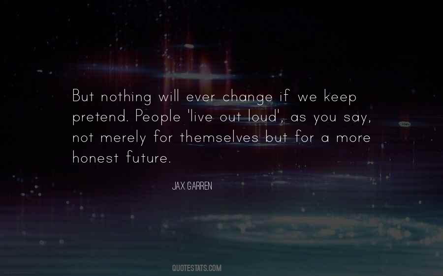 If You Change Nothing Nothing Will Change Quotes #725299