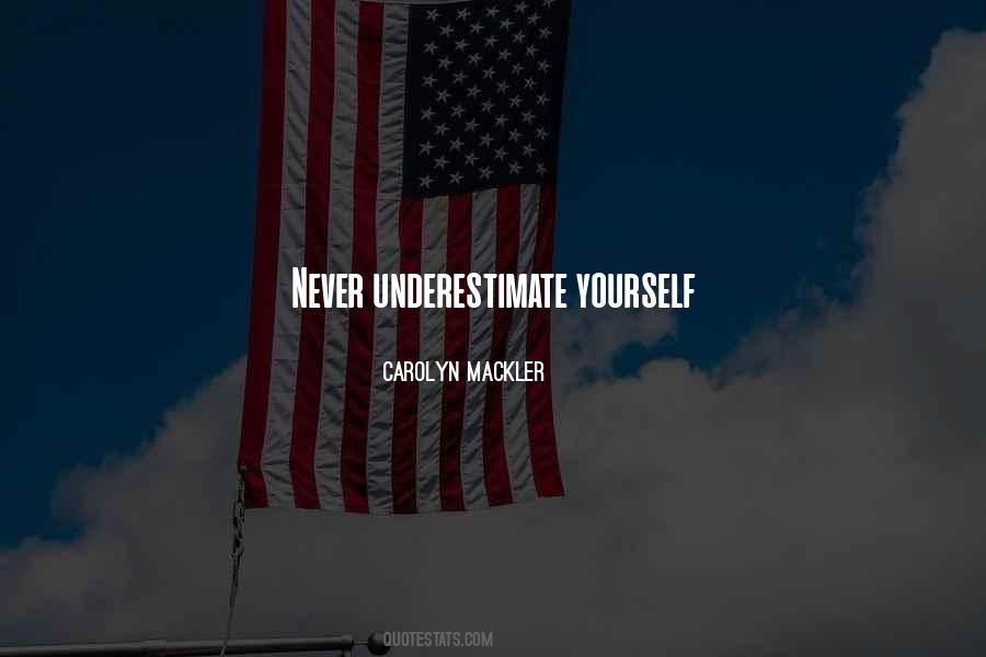 Never Underestimate Yourself Quotes #400818