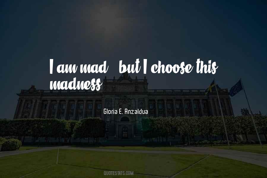 I Am Mad Quotes #123364