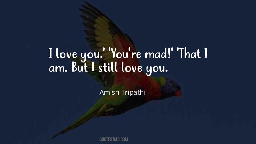 I Am Mad Quotes #303530