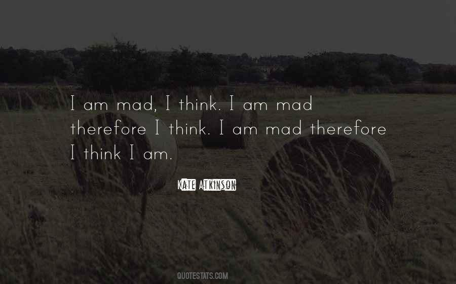 I Am Mad Quotes #756062