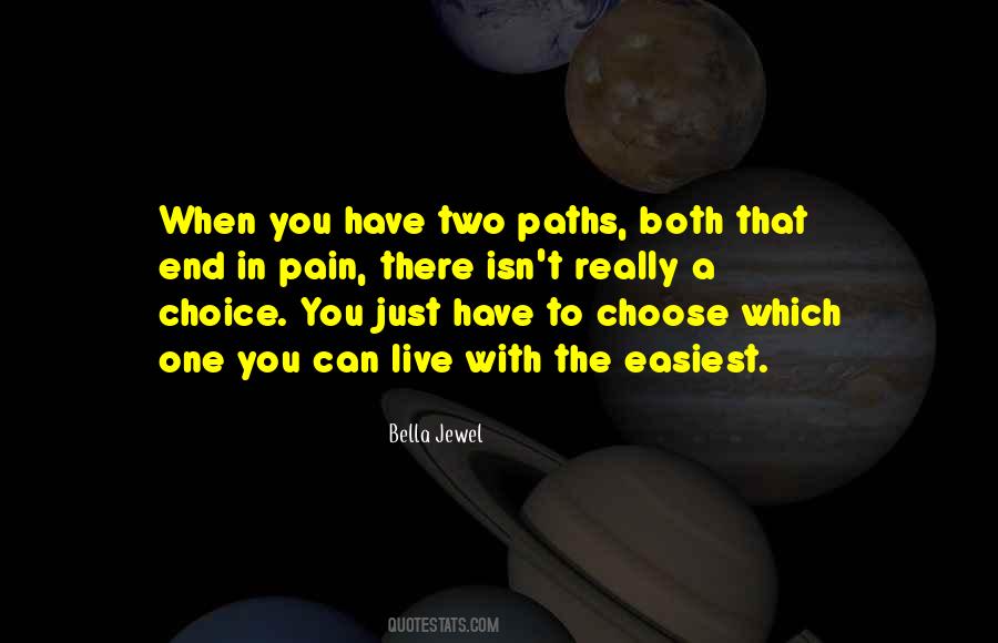 You Have To Choose One Quotes #1392074