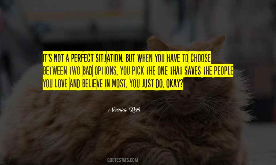 You Have To Choose One Quotes #1442728