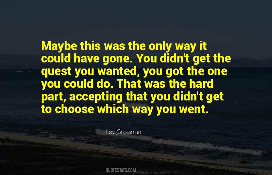 You Have To Choose One Quotes #844328
