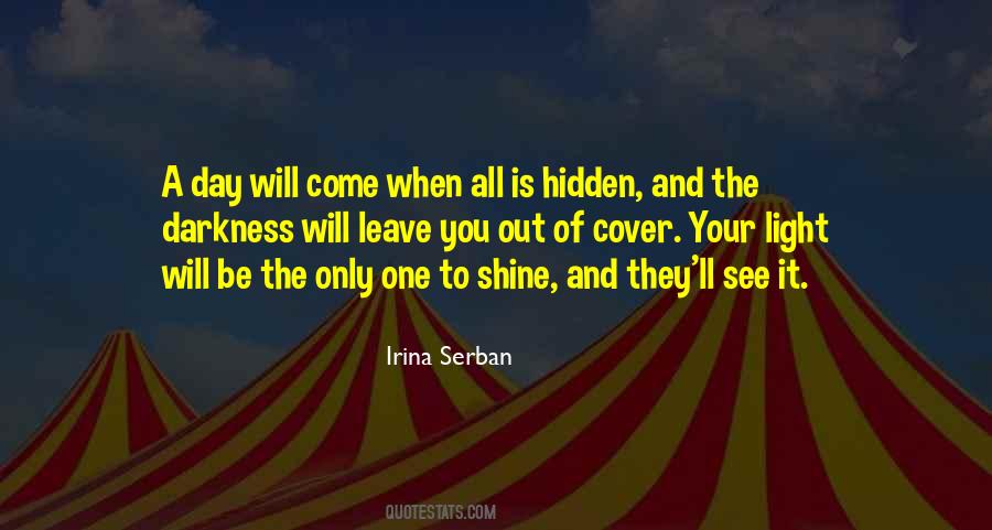 One Day It Will Come Quotes #678083