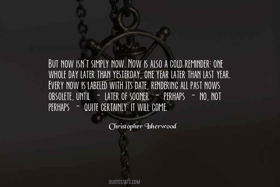 One Day It Will Come Quotes #708404