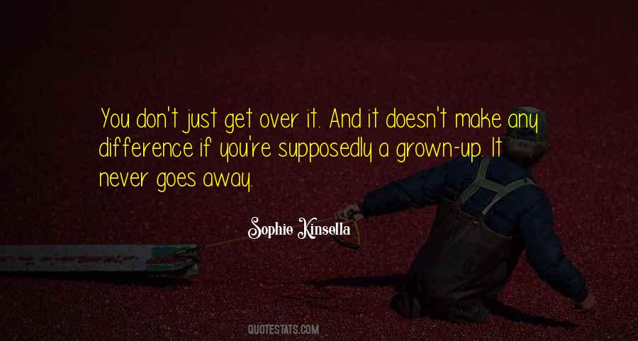 Never Get Over It Quotes #838884