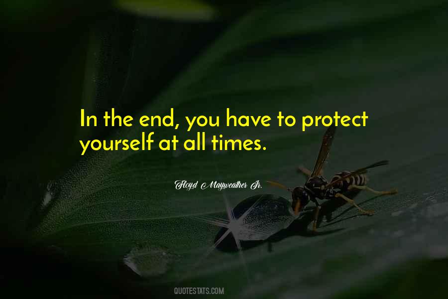 You Have To Protect Yourself Quotes #1805262