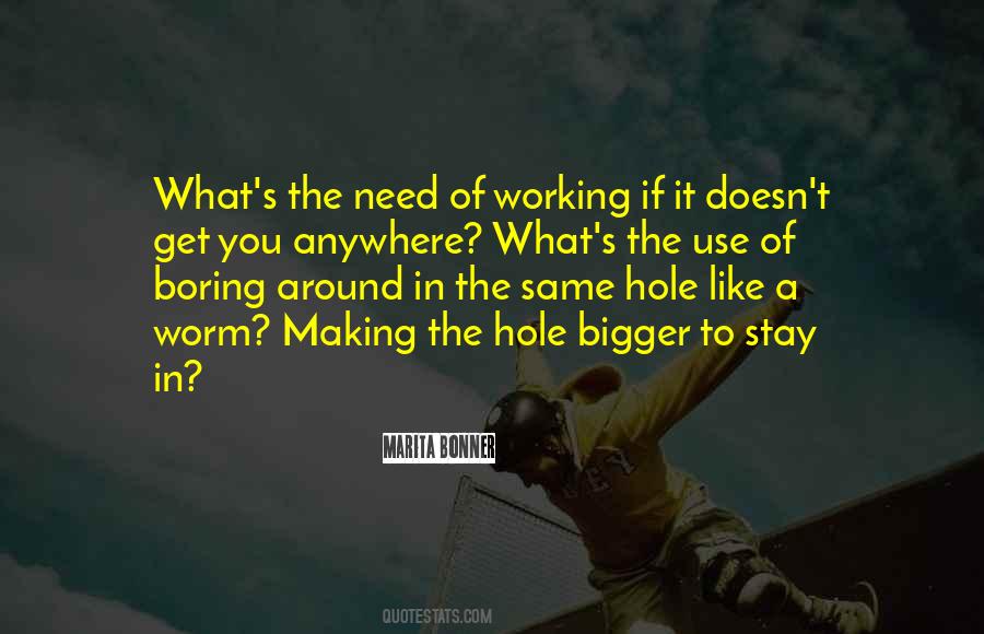 You Get What You Need Quotes #1030549