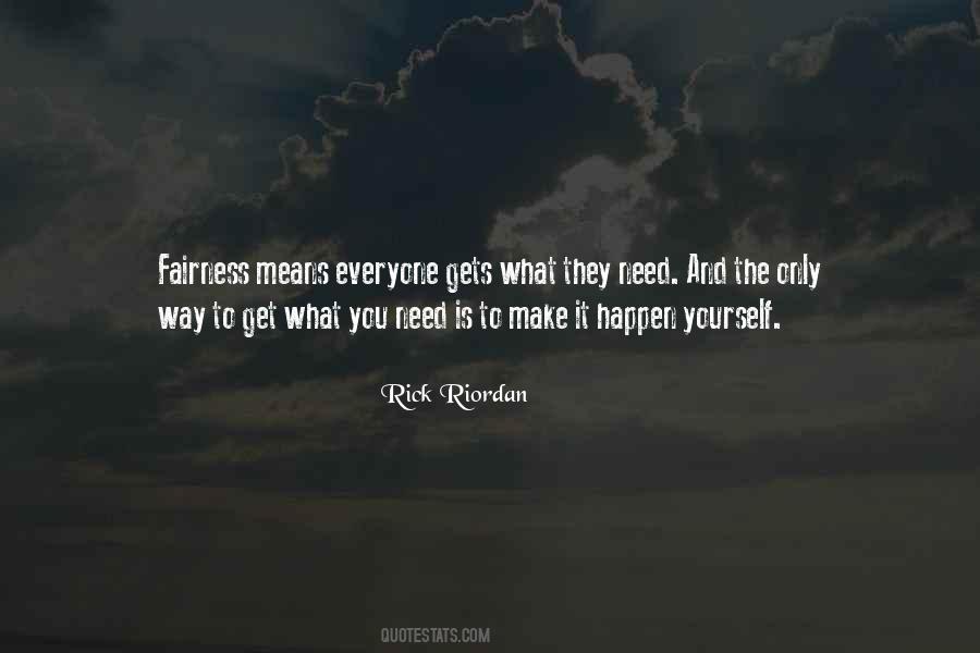 You Get What You Need Quotes #1113720