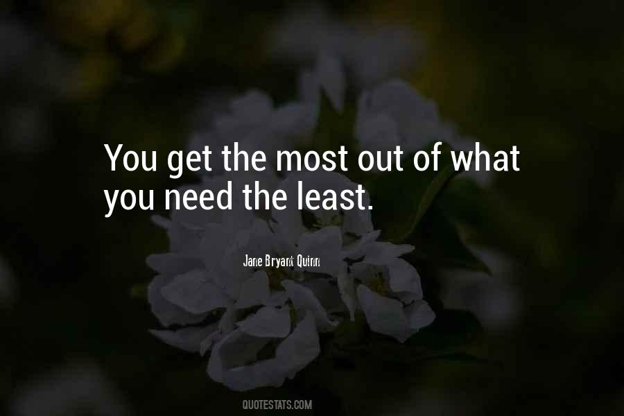 You Get What You Need Quotes #1386152