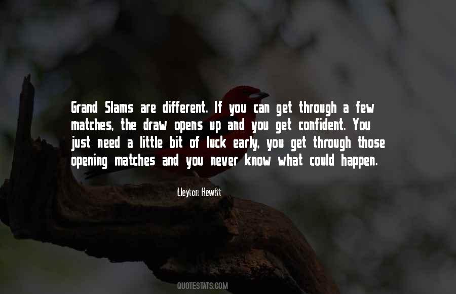 You Get What You Need Quotes #1524872