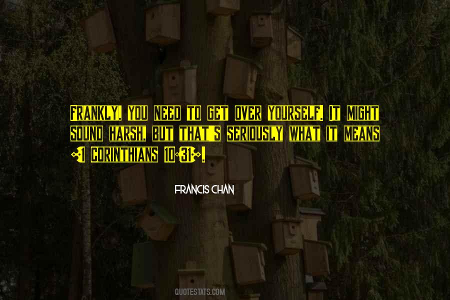 You Get What You Need Quotes #1610625
