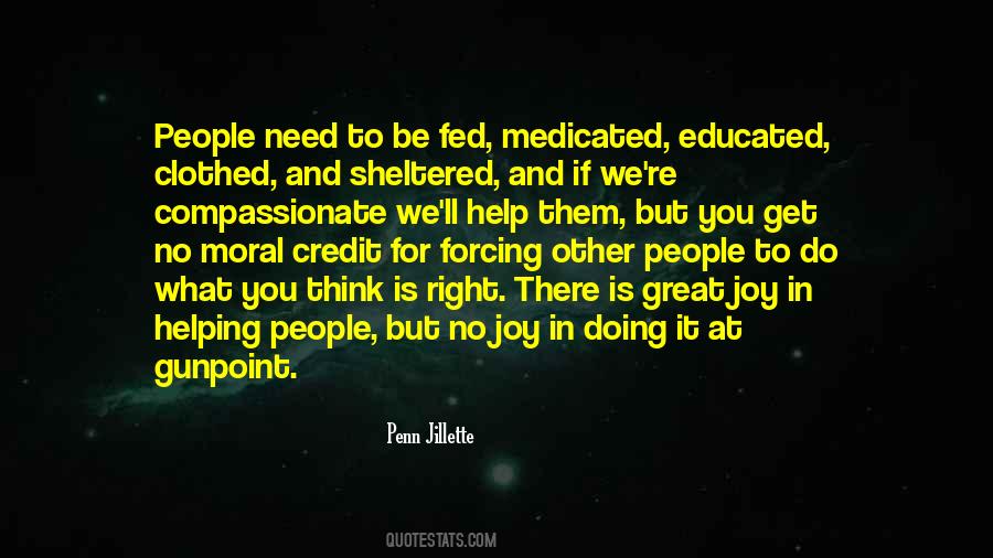 You Get What You Need Quotes #672699