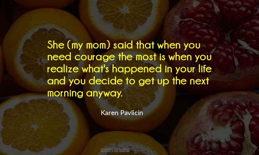 You Get What You Need Quotes #869077