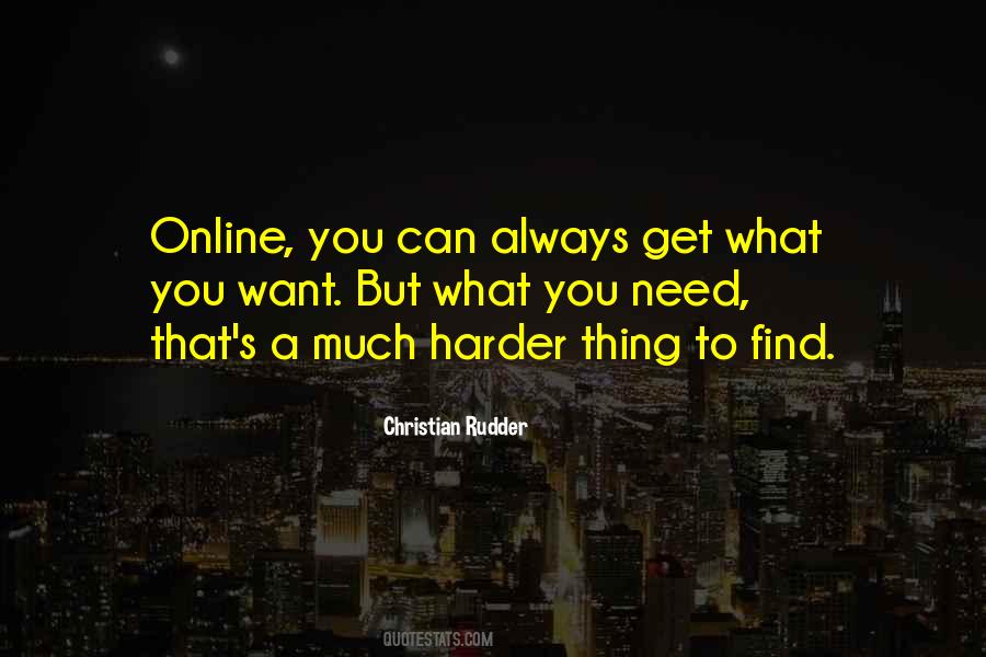 You Get What You Need Quotes #949193