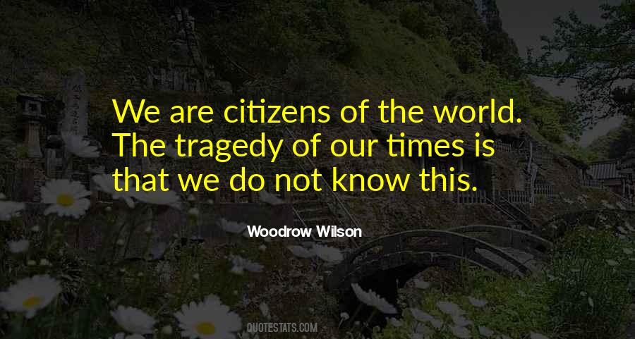 Tragedy Of Our Times Quotes #549482