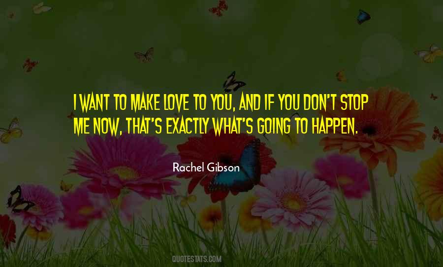 Want You To Make Love To Me Quotes #1720027