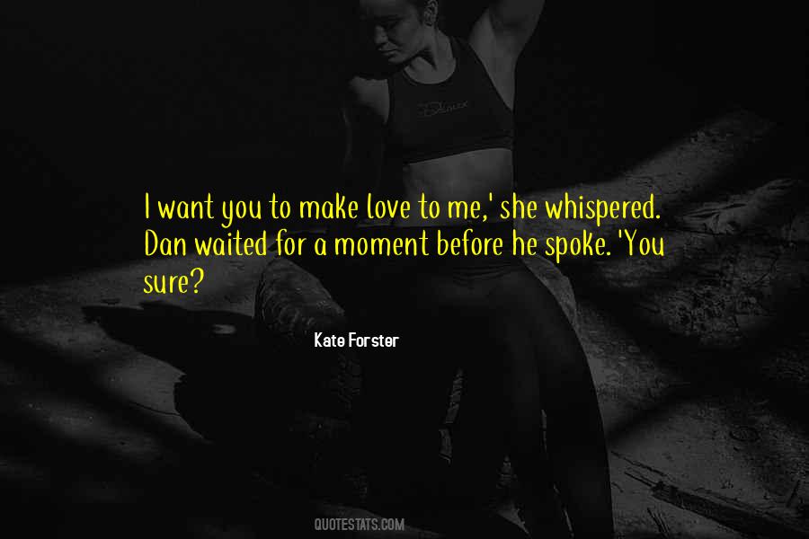 Want You To Make Love To Me Quotes #507695