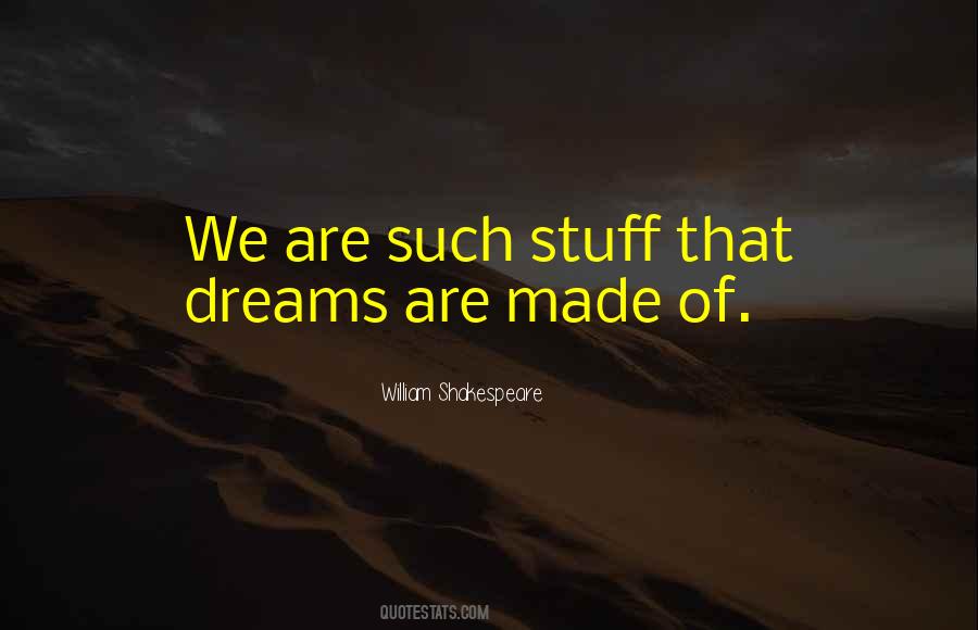 We Are Such Stuff As Dreams Are Made On Quotes #97406