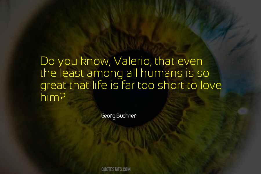 Life Is Too Short So Love Quotes #1836407