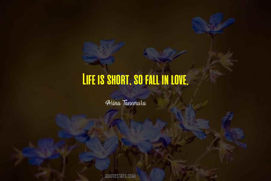 Life Is Too Short So Love Quotes #276431