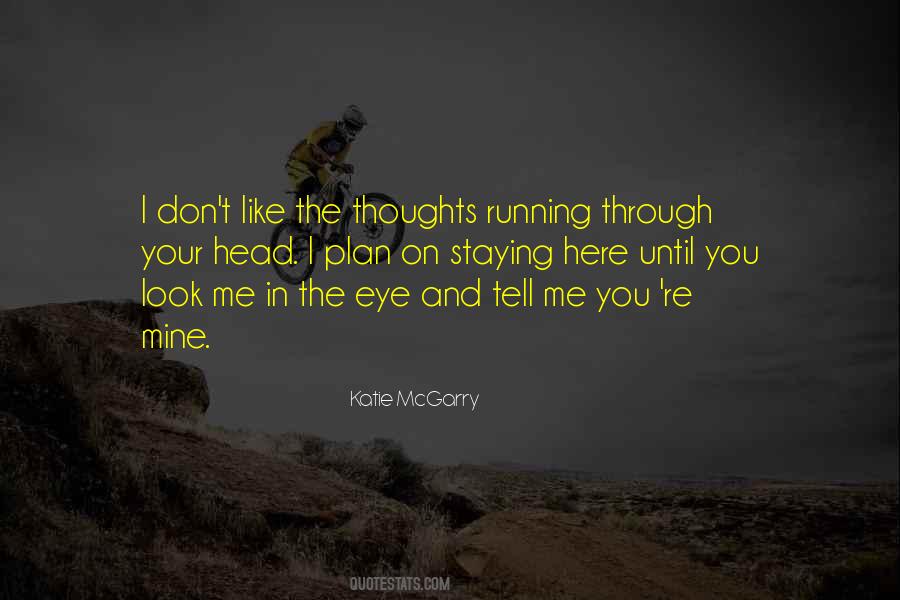 Thoughts Running Through My Head Quotes #706910