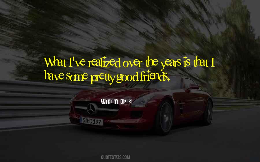Some Good Friends Quotes #27134