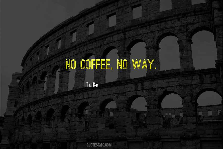 No Coffee Quotes #1216855