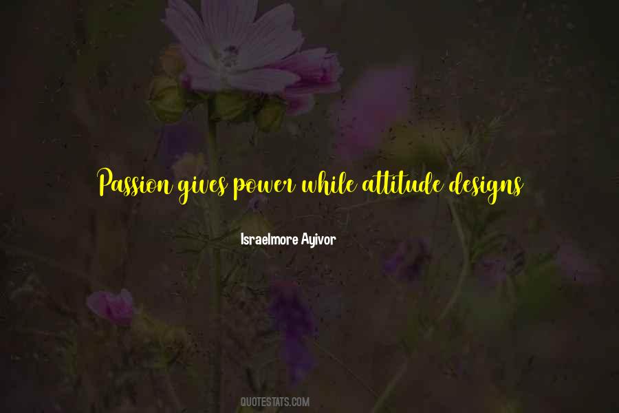 Passion Attitude Quotes #678233
