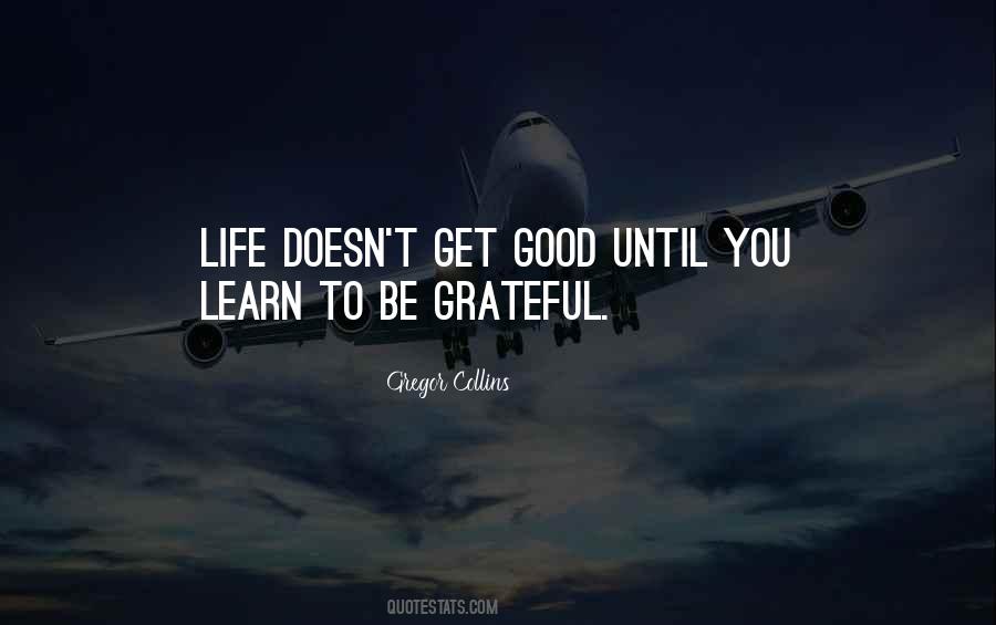 Learn To Be Grateful Quotes #431294