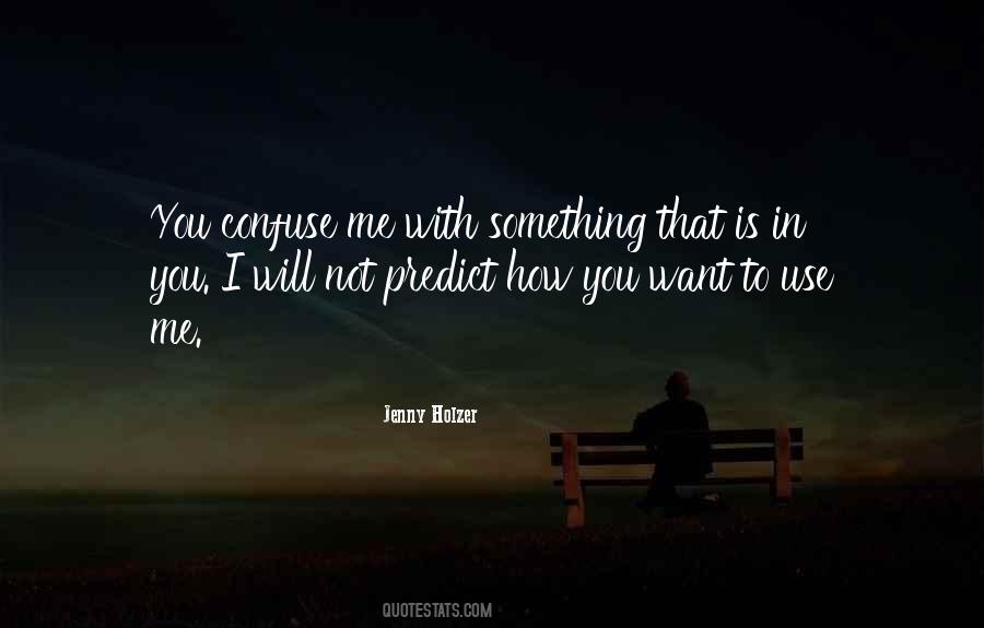 To Use Me Quotes #444359