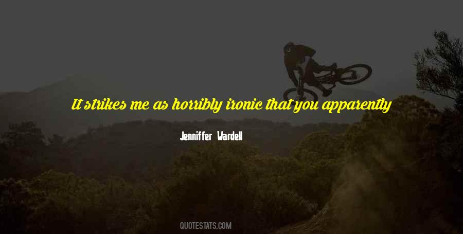 Quotes About Horribly #1495628