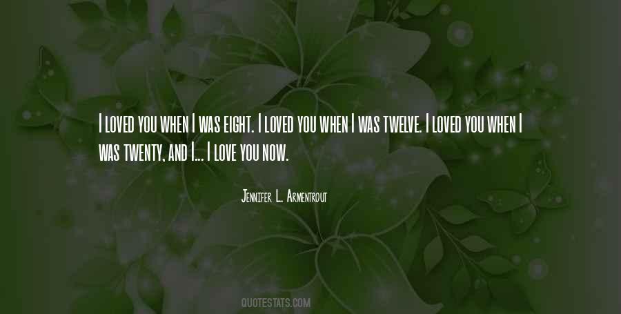 I Love You Now Quotes #724941