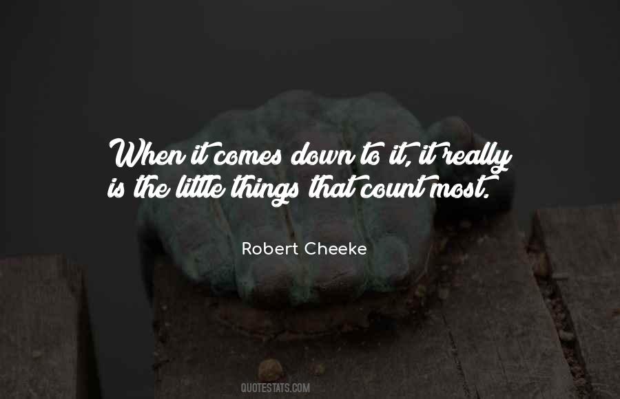 When It Comes Down To It Quotes #1213747