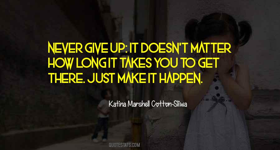 Just Make It Happen Quotes #1141527