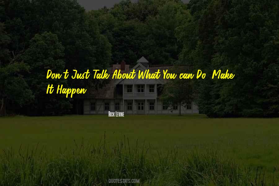 Just Make It Happen Quotes #571773