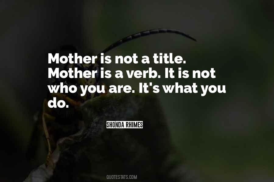 Quotes About What A Mother Is #614535